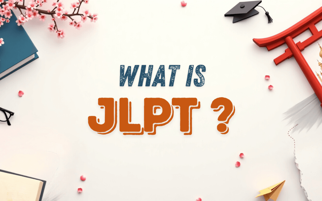 What is JLPT, and Why Should You Take It?